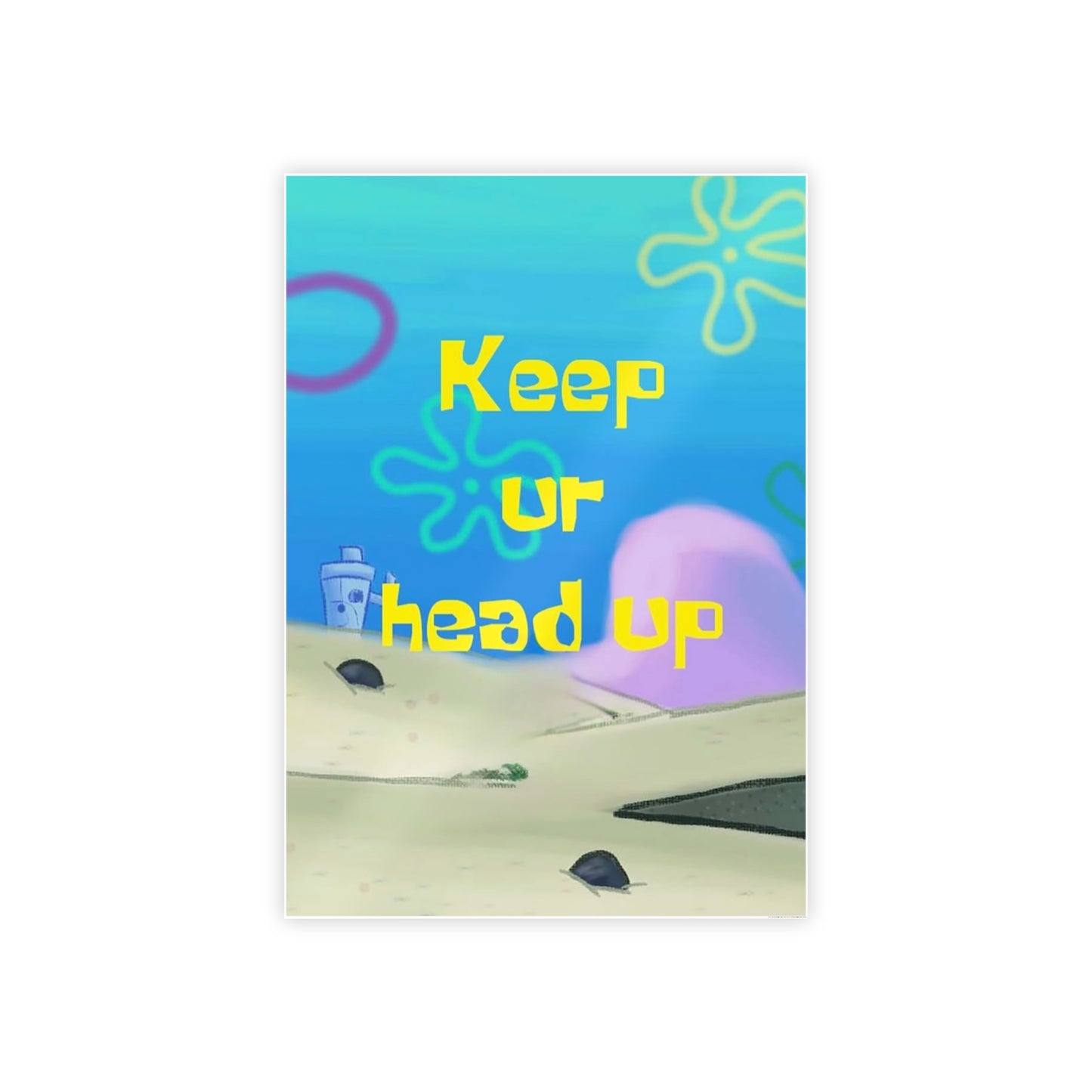 SPONGE BOB KEEP YOUR HEAD UP