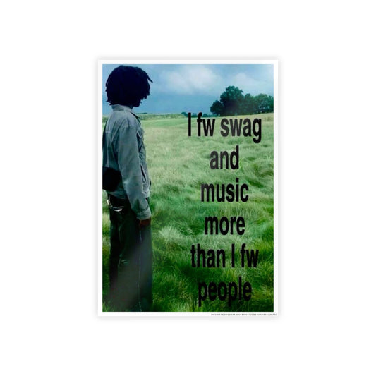 SWAG AND MUSIC F*CK PEOPLE!!