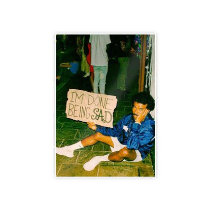 DONE BEING SAD POSTER