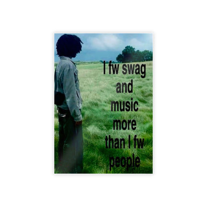 SWAG AND MUSIC F*CK PEOPLE!!